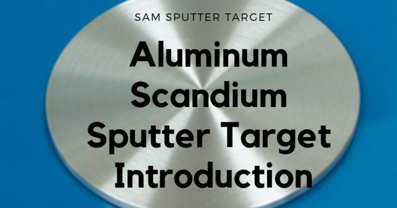 Aluminum Scandium Sputter Target Introduction